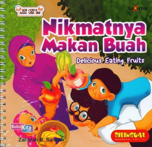 Cover Buku Seri Cerita Anak Usia Dini : Nikmatnya Makan Buah - Delicious Eating Fruits