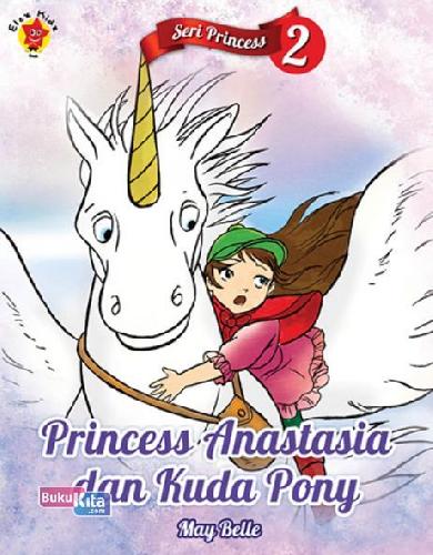 Cover Buku Seri Princess 2: Princess Anastasia & Kuda Pony