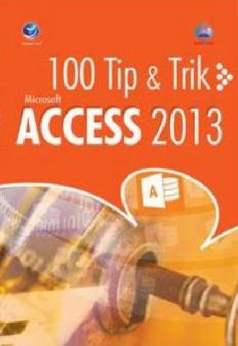 Cover Buku 100 Tip & Trik Microsoft Access 2013
