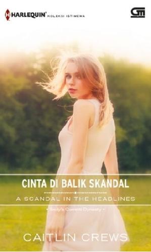 Cover Buku Harlequin Koleksi Istimewa: Cinta Di Balik Skandal (A Scandal In The Headlines)