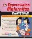 Keperawatan Maternitas Demystified : Buku Wajib Bagi Praktisi&Mahasiswa Keperawatan