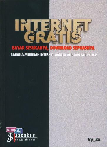 Cover Buku Internet Gratis: Bayar Sesukanya, Download Sepuasnya
