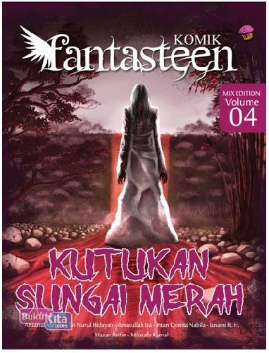 Cover Buku Komik Fantasteen Mix 04 : Kutukan Sungai Merah