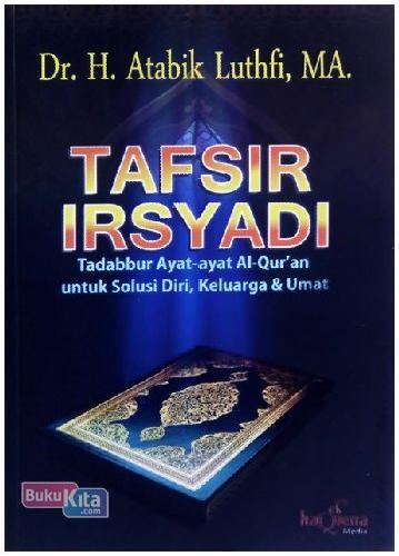 Cover Buku Tafsir Irsyadi : Tadabbur Ayat-Ayat Al-Quran untuk Solusi Diri, Keluarga & Umat