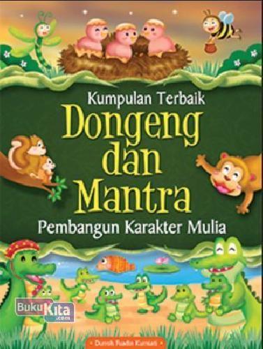 Cover Buku Kumpulan Terbaik Dongeng dan Mantra Pembangun Karakter Mulia