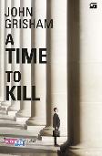 Saat Untuk Membunuh (A Time To Kill) - Cover Baru