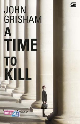 Cover Buku Saat Untuk Membunuh (A Time To Kill) - Cover Baru