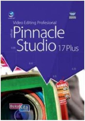 Cover Buku Video Editing Profesional dengan Pinnacle Studio 17 Plus