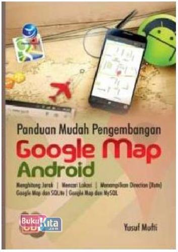 Cover Buku Panduan Mudah Pengembangan Google Map Android