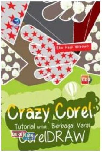 Cover Buku Crazy Corel : Tutorial Utk Berbagai Versi Coreldraw+Cd