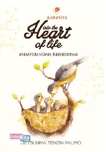 Cover Buku Into The Heart Of Life: Memperindah Kehidupan