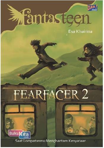 Cover Buku Fantasteen : Fearfacer 2 - Saat Lompatanmu Menghantam Kenyataan