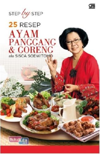 Cover Buku Step By Step 25 Resep Ayam Goreng Panggang & Goreng Ala Sisca Soewitomo