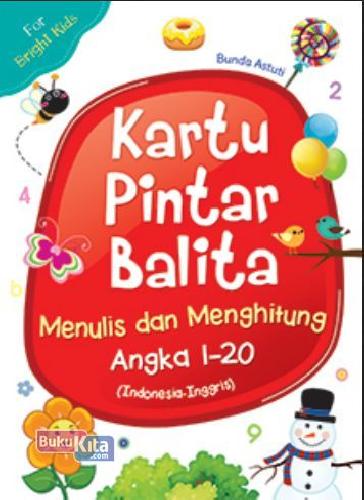Cover Buku Kartu Pintar Balita : Menulis dan Menghitung Angka 1-20 (Indonesia-Inggris)
