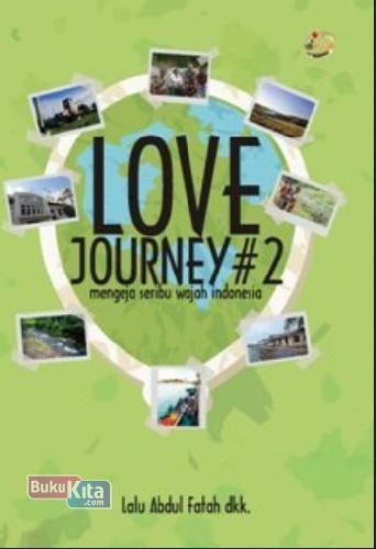 Cover Buku Love journey 2 : Mengeja Seribu Wajah Indonesia