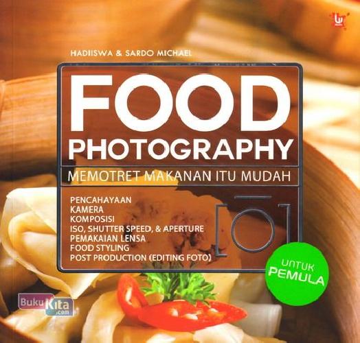 Cover Buku Food Photography: Memotret Makanan Itu Mudah