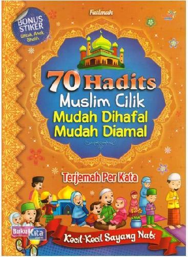 Cover Buku 70 Hadits Muslim Cilik Mudah Dihafal Mudah Diamal (Terjemah per kata)