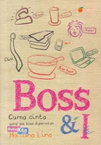 Cover Buku Boss & I: Cuma Cinta Yang Gak Bisa Diperintah