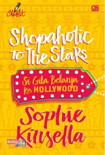 Cover Buku Chicklit: Si Gila Belanja Ke Hollywood (Shopaholic To The Stars)