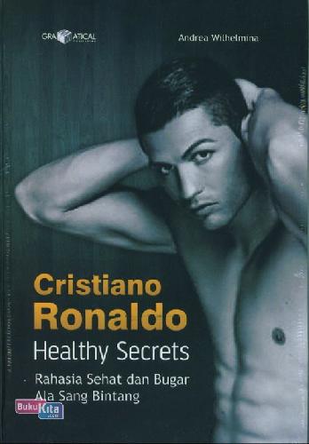 Cover Buku Cristiano Ronaldo Healthy Secrets : Rahasia Sehat dan Bugar Ala Sang Bintang