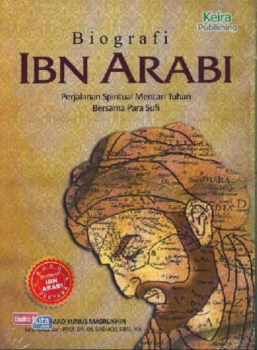 Cover Buku Biografi Ibn Arabi: Perjalanan Spiritual Mencari Tuhan Bersama Para Sufi