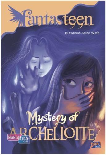 Cover Buku Fantasteen: Mystery Of Archelloite