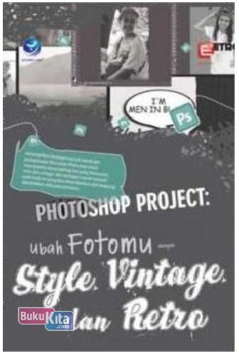 Cover Buku Photoshop Project : Ubah Fotomu Dgn Style Vintage & Retro