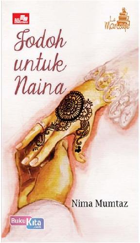 Cover Buku Le Mariage : Jodoh Untuk Naina