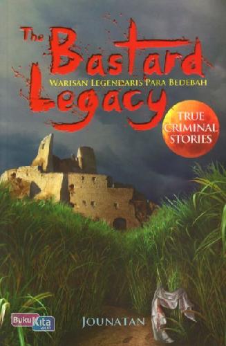 Cover Buku Bastard Legacy,Th : Warisan Legendaris Para Bedebah