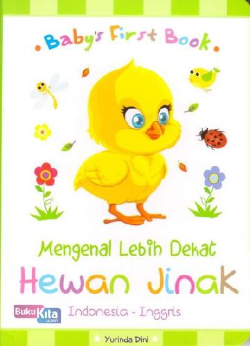 Cover Buku Babys First Book : Mengenal Lebih Dekat Hewan Jinak (Indonesia-Inggris)