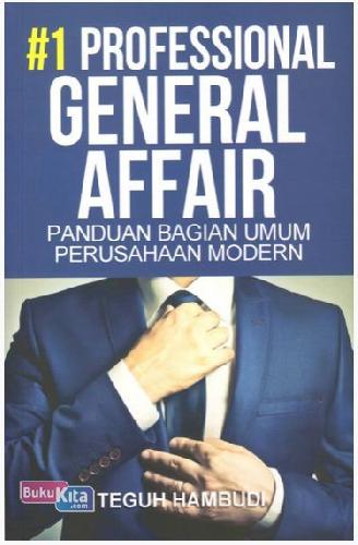 Cover Buku #1 Professional General Affair : Panduan Bagian Umum Perusahaan Modern
