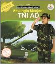 Cover Buku AKU INGIN MENJADI TNI AD 1
