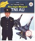 Cover Buku AKU INGIN MENJADI TNI AU 1