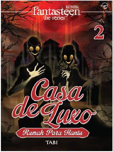Cover Buku Komik Fantasteen The Series 2: Casa De Luxo Rumah Para Hantu