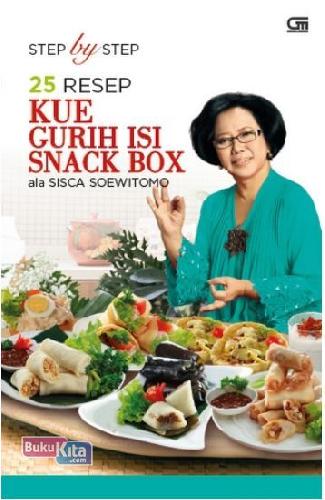 Cover Buku Step By Step 25 Resep Kue Gurih Isi Snack Box Ala Sisca Soewitomo