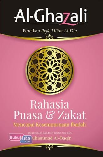 Cover Buku Rahasia Puasa&Zakat: Mencapai Kesempurnaan Ibadah-New (Al-Ghazali)