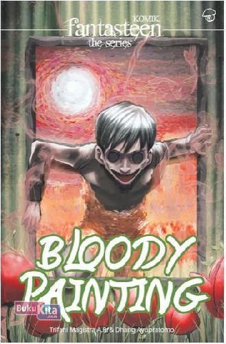 Cover Buku Komik Fantasteen The Series : Bloody Painting