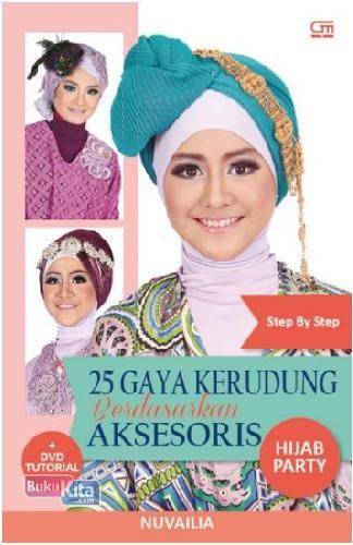 Cover Buku Step By Step 25 Gaya Kerudung Berdasarkan Aksesoris - Hijab Party (Bonus Dvd)