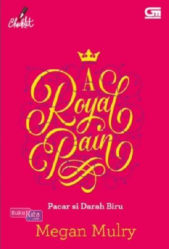 Cover Buku Chicklit: Pacar Si Darah Biru (A Royal Pain)