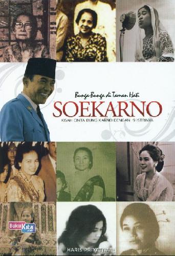 Cover Buku Bunga-Bunga di Taman Hati Soekarno - Kisah Cinta Bung Karno Dengan 9 Istrinya