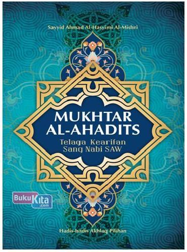 Cover Buku Mukhtar Al-Hadits : Telaga Kearifan Sang Nabi Saw (Fresh Stock)