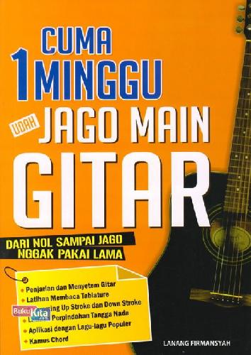 Cover Buku Cuma 1 Minggu Udah Jago Main Gitar