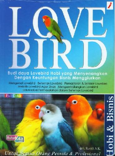 Cover Buku Love Bird : Budi daya Lovebird Hobi yang Menyenangkan Dengan Keuntungan Bisnis Menggiurkan (Full Color)