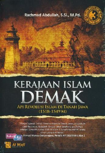 Cover Buku Kerajaan Islam DEMAK : API Revolusi Islam di Tanah Jawa