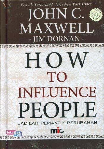 Cover Buku How To Influence People : Jadilah Pemantik Perubahan (HC)