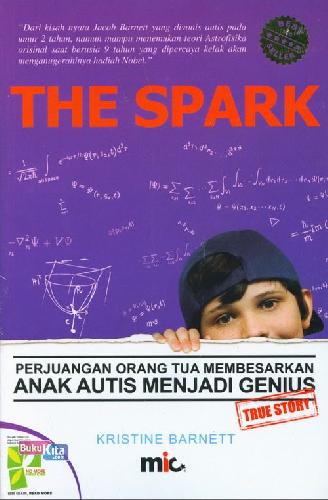 Cover Buku The Spark : Perjuangan Orang Tua Membesarkan Anak Autis Menjadi Genius