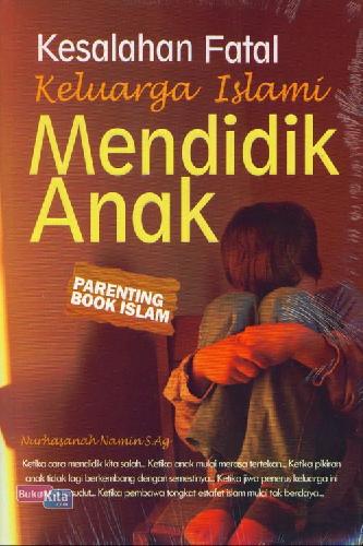 Cover Buku Kesalahan Fatal Keluarga Islami Mendidik Anak