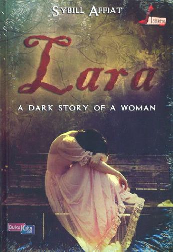 Cover Buku Lara : A Dark Story Of Woman