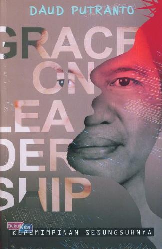 Cover Buku Grace On Leadership: Kepemimpinan Sesungguhnya