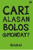 Cari Alasan Bolos @Monday?